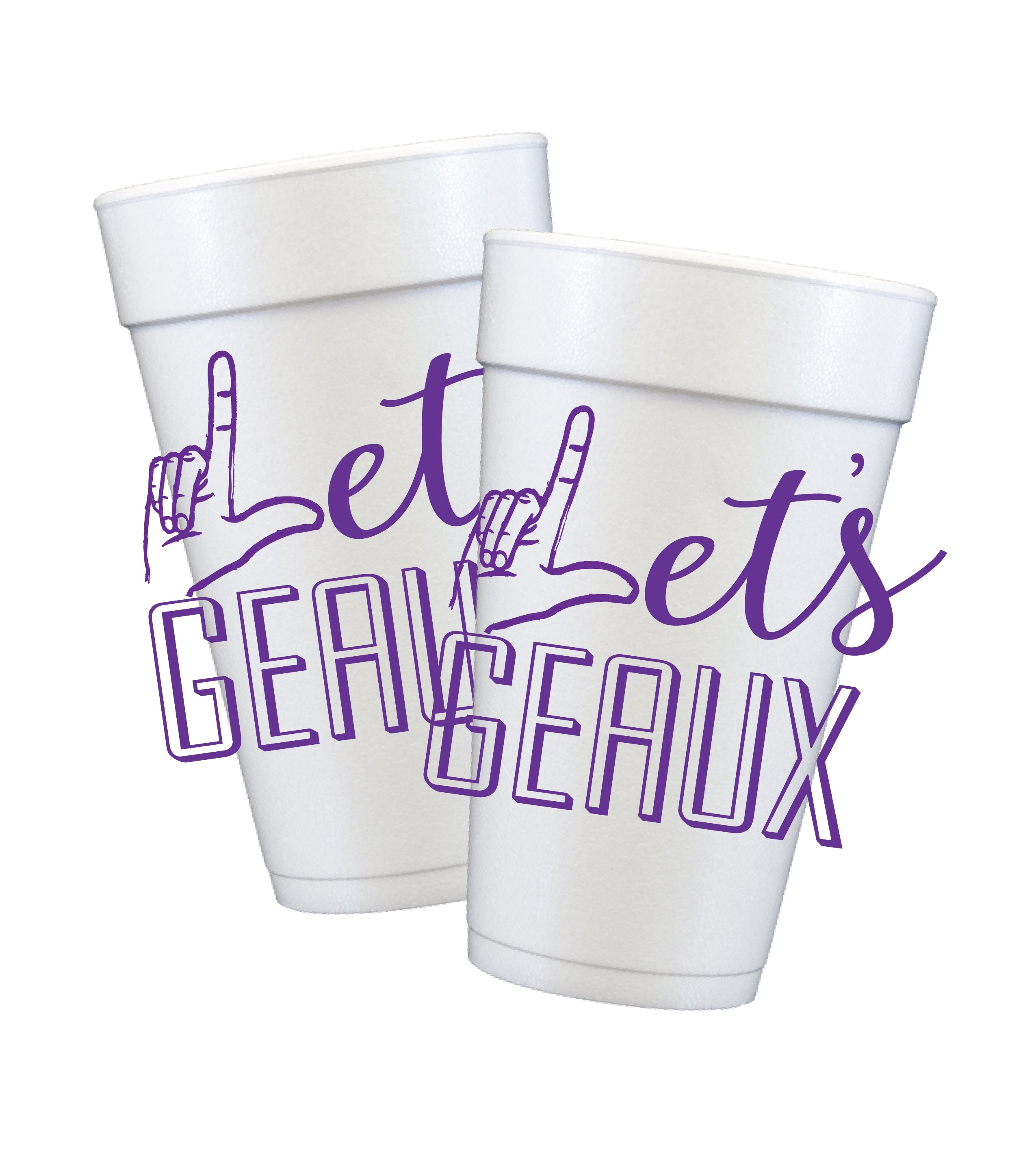 Let's Geaux Styrofoam Cups